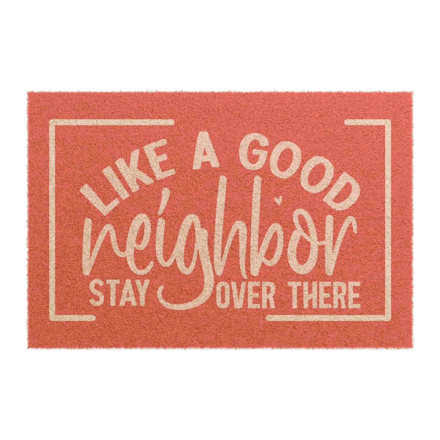 Doormat - Like a good neighbor W/R