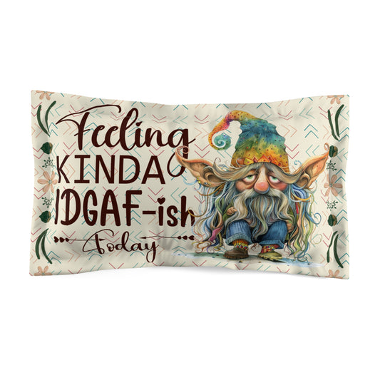 Microfiber Pillow Sham Feeling IDGAF-ish