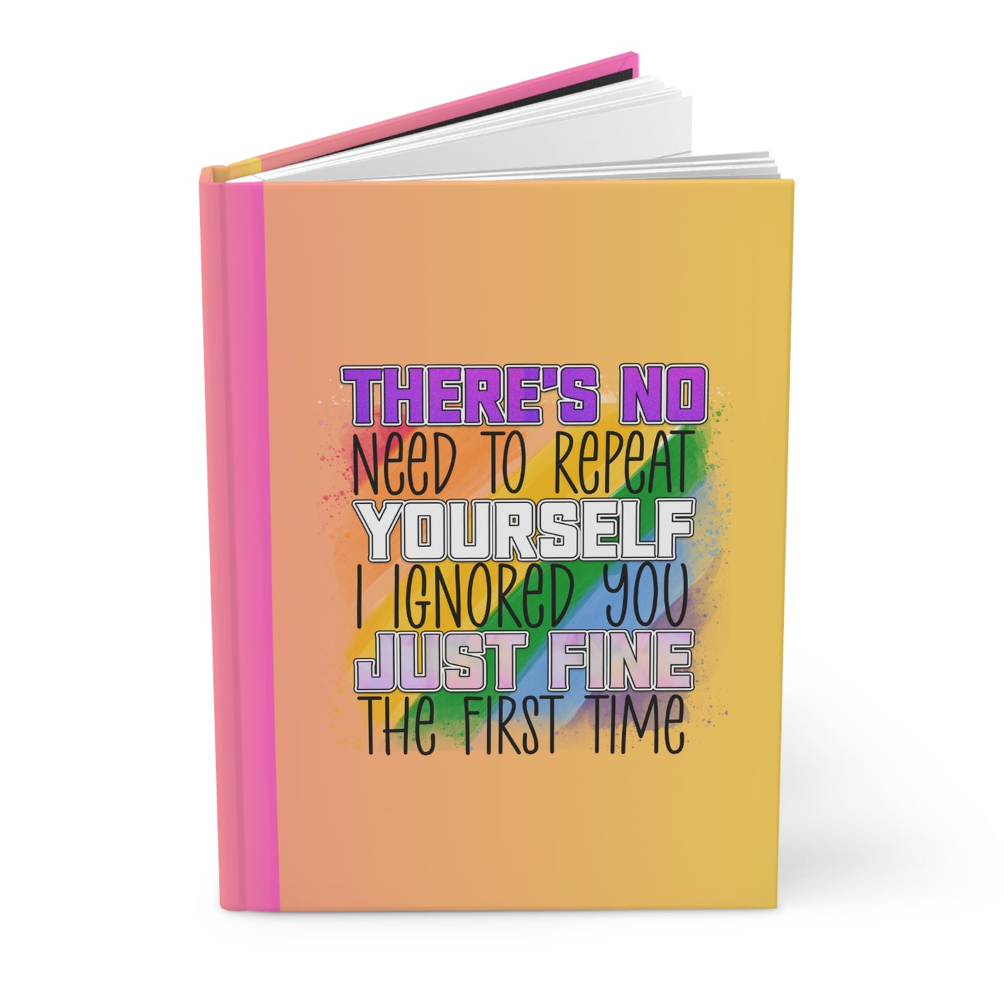 Matte Hardcover Journal - There's no need to repeat yourself
