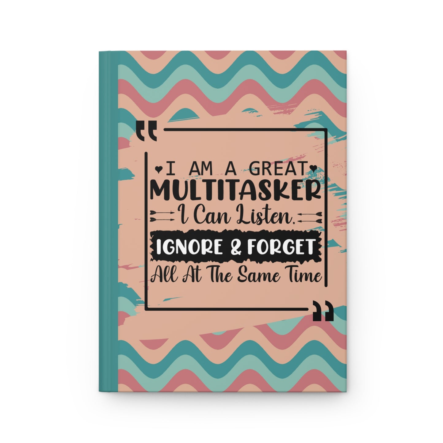 Matte Hardcover Journal - I'm a great multitasker