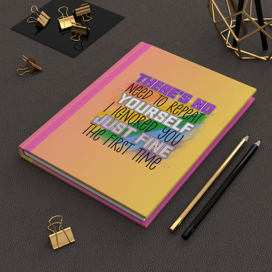 Matte Hardcover Journal - There's no need to repeat yourself